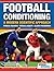 Football Conditioning A Modern Scientific Approach: Fitness Training - Speed & Agility - Injury Prevention
