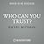 Who Can You Trust?: How Technology Brought Us Together and Why It Might Drive Us Apart