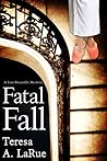 Fatal Fall by Teresa LaRue