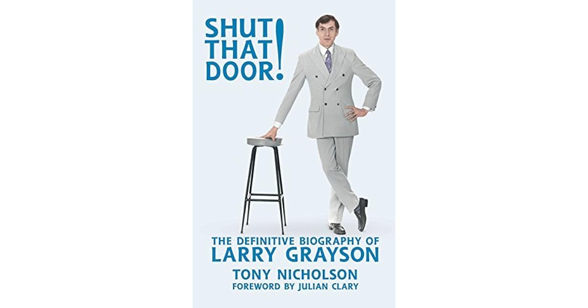 shut-that-door-2017-the-definitive-biography-of-larry-grayson-by-tony