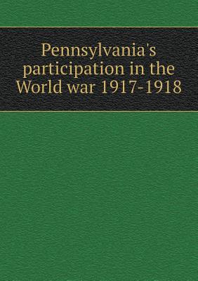 Pennsylvania's participation in the World war 1917-1918