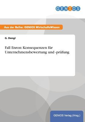 Fall Enron: Konsequenzen für Unternehmensbewertung und -prüfung (German Edition)