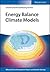 Energy Balance Climate Models (Wiley Series in Atmospheric Physics and Remote Sensing)