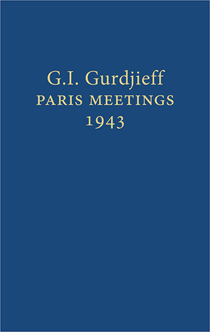 G. I. Gurdjieff, Paris Meetings, 1943 (Hardcover)