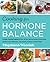 Cooking for Hormone Balance: A Proven, Practical Program with Over 125 Easy, Delicious Recipes to Boost Energy and Mood, Lower Inflammation, Gain ... Weight―Healing Recipes for Hormone Support