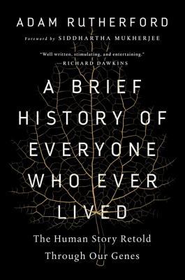 A Brief History of Everyone Who Ever Lived: The Human Story Retold Through Our Genes