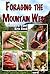 Foraging the Mountain West: Gourmet Edible Plants, Mushrooms, and Meat