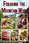 Foraging the Mountain West: Gourmet Edible Plants, Mushrooms, and Meat