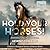 Hold Your Horses! Animal Encyclopedia - Horses for Kids - Children's Biological Science of Horses Books
