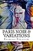 Paris Noir & Variations