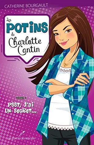 Psst, j'ai un secret... (Les potins de Charlotte Cantin, #1)