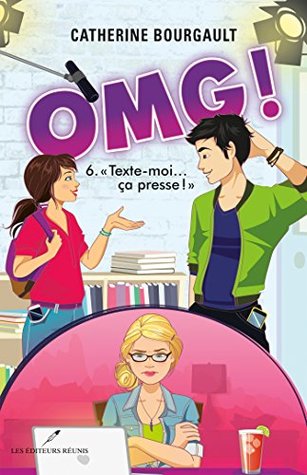Texte-moi...ça presse! (OMG!, #6)