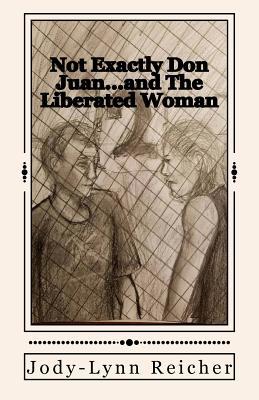 Not Exactly Don Juan...and The Liberated Woman