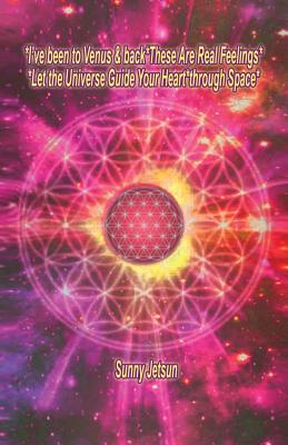 *I’ve been to Venus & back*These Are Real Feelings*Let the Universe Guide Your Heart*through Space*