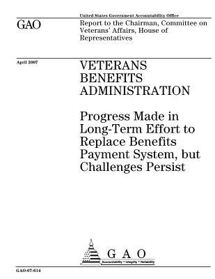 Veterans Benefits Administration: Progress Made in Long-Term Effort to Replace Benefits Payment System, But Challenges Persist