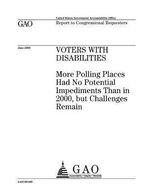 Voters with Disabilities: More Polling Places Had No Potential Impediments Than in 2000, But Challenges Remain