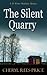 The Silent Quarry by Cheryl Rees-Price The Silent Quarry by Cheryl Rees-Price