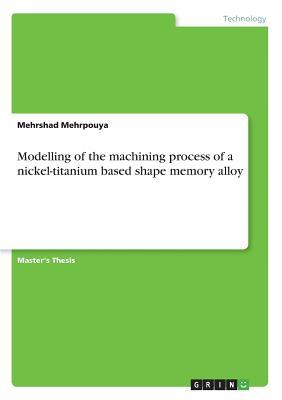 Modelling of the machining process of a nickel-titanium based shape memory alloy