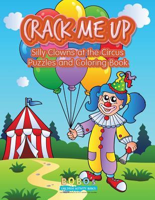 Crack Me Up: Silly Clowns at the Circus Puzzles and Coloring Book
