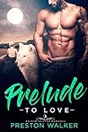Prelude To Love by Preston Walker