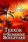 Terror on Sunshine Boulevard by J.Q. Rose Terror on Sunshine Boulevard by J.Q. Rose