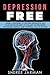 Depression: Free - Learn 5 Strategies to Prevent Depression and Save Thousands of Dollars on Therapy, Treatment Programs and Potential Loss of Income.