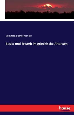 Besitz und Erwerb im griechische Altertum (German Edition)