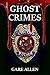 Ghost Crimes: Book One in t...