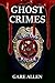 Ghost Crimes: Book One in the Ghost Crimes Series™