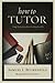How to Tutor by Samuel L. Blumenfeld (2014-05-04)