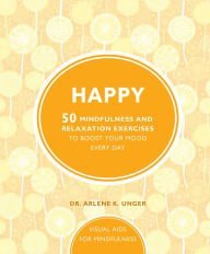 Happy: 50 Mindfulness & Relaxation Exercises to Boost Your Mood Everyday (Paperback)