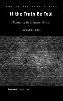 If the Truth Be Told: Accounts in Literary Forms (Social Fictions Series, 19)