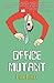 Office Mutant
