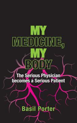 My Medicine, My Body: The Serious Physician becomes a Serious Patient
