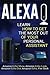 Alexa: Learn How to Get the Most Out Of Your Personal Assistant (Amazon Echo Show, Amazon Echo Look, Amazon Echo Dot, Amazon Echo, and Fire Stick)