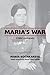 Maria's War: A Soldier's Autobiography