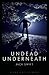 UNDEAD UNDERNEATH by Jack Swift