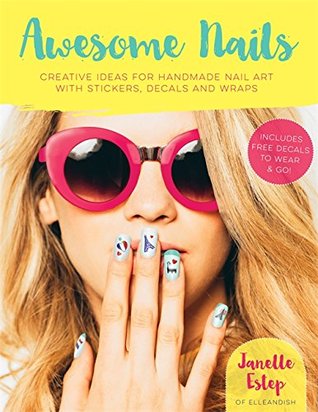 Awesome Nails: Creative ideas for handmade nail art with stickers, decals and wraps (Paperback)