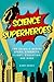 Science of Superheroes: The...