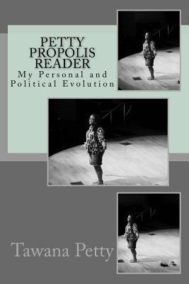 Petty Propolis Reader: My Personal and Political Evolution