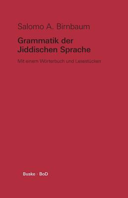 Grammatik Der Jiddischen Sprache: Mit Einem Wörterbuch Und Lesestücken