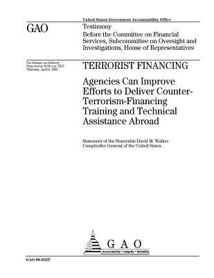 Terrorist Financing: Agencies Can Improve Efforts to Deliver Counter-Terrorism-Financing Training and Technical Assistance Abroad