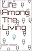 Life Among The Living