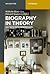 Biography in Theory: Key Texts with Commentaries (de Gruyter Textbook)