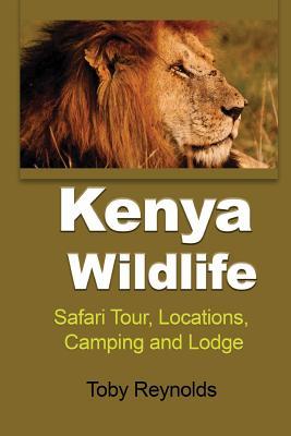 Kenya Wildlife: Safari tour, Locations, Camping and Lodge