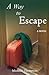 A Way To Escape