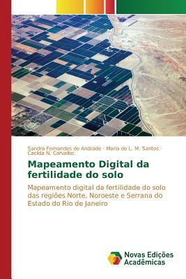 Mapeamento Digital da fertilidade do solo: Mapeamento digital da fertilidade do solo das regiões Norte, Noroeste e Serrana do Estado do Rio de Janeiro (Portuguese Edition)