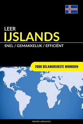 Leer IJslands - Snel / Gemakkelijk / Efficiënt: 2000 Belangrijkste Woorden (Dutch Edition)