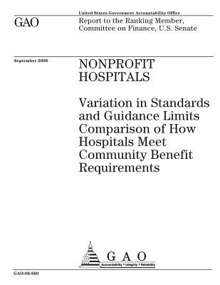 Nonprofit Hospitals: Variation in Standards and Guidance Limits Comparison of How Hospitals Meet Community Benefit Requirements