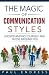 The Magic of Communication Styles: Effective Communication With Everyone